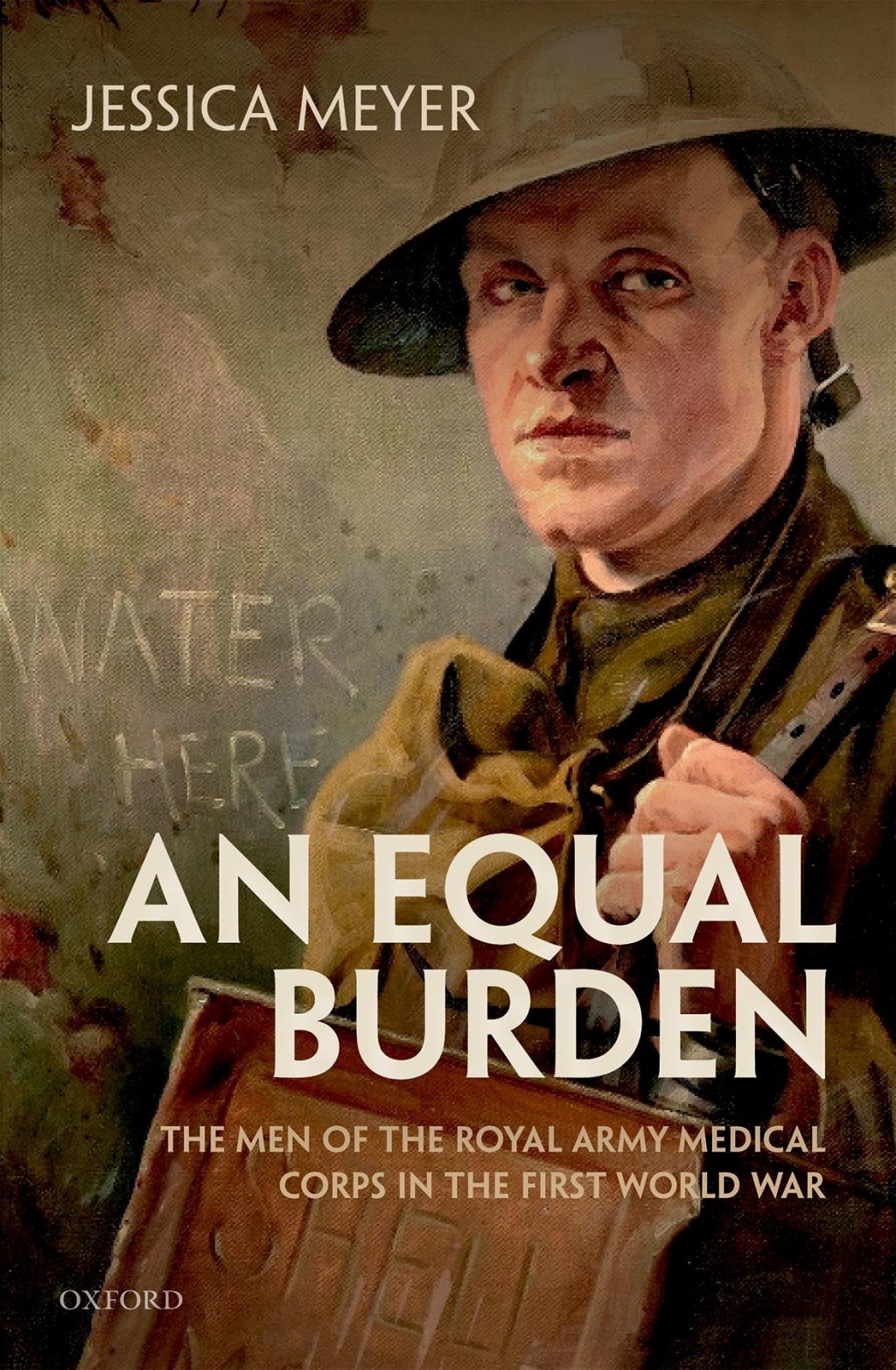 An Equal Burden The Men of the Royal Army Medical Corps in the First World War