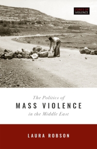 Cover image: The Politics of Mass Violence in the Middle East 9780198825036