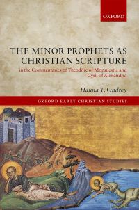 Imagen de portada: The Minor Prophets as Christian Scripture in the Commentaries of Theodore of Mopsuestia and Cyril of Alexandria 9780192559449