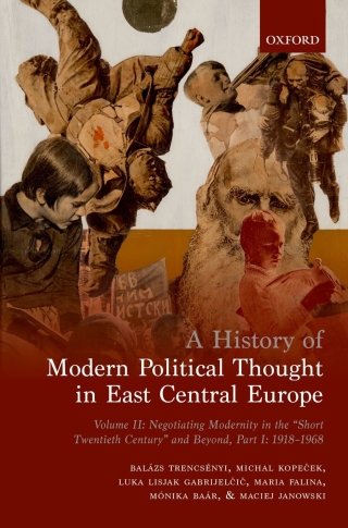 Cover image: A History of Modern Political Thought in East Central Europe 9780191056963