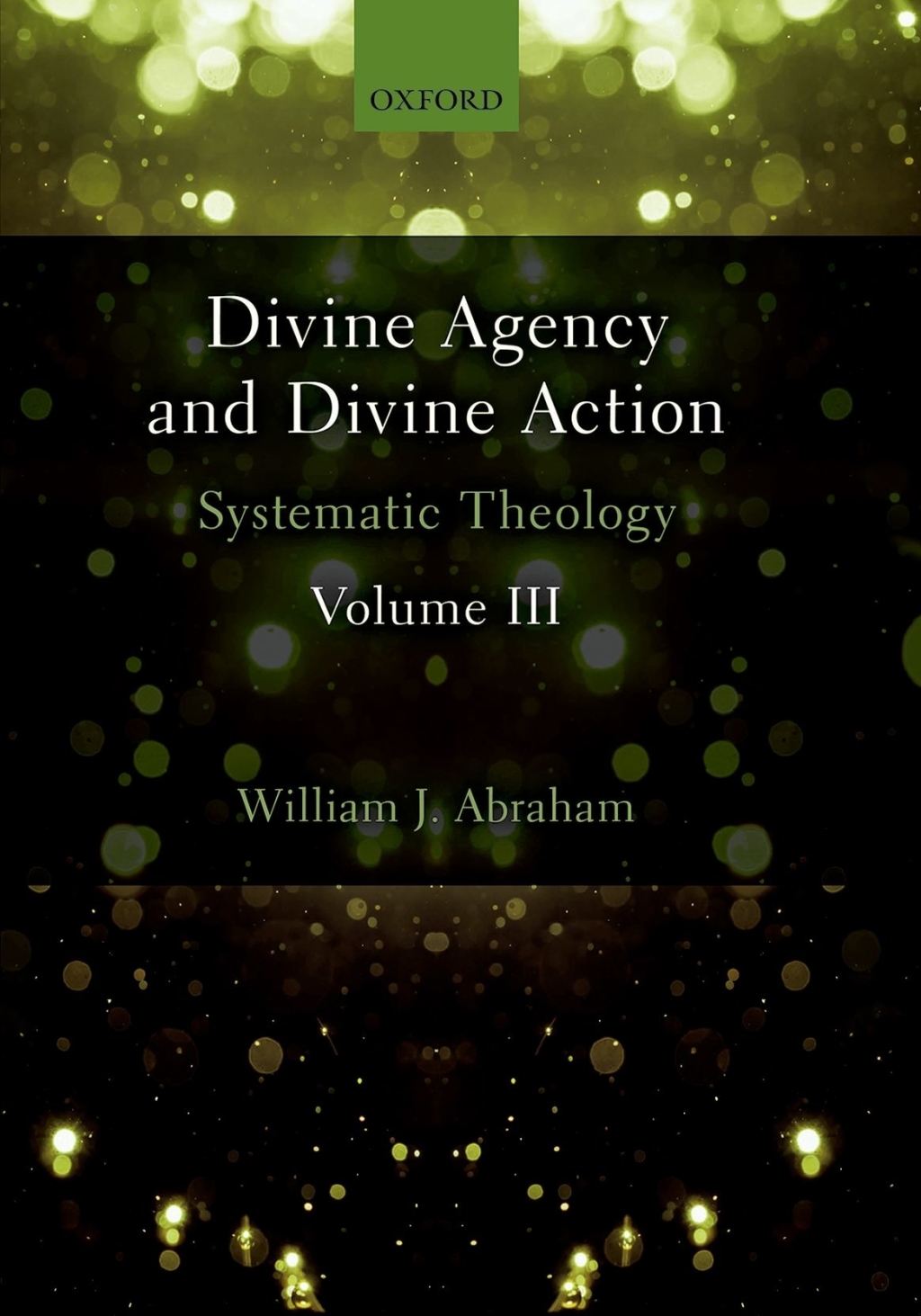 Divine Agency and Divine Action, Volume III Systematic Theology