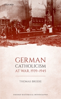 Cover image: German Catholicism at War, 1939-1945 9780198827023