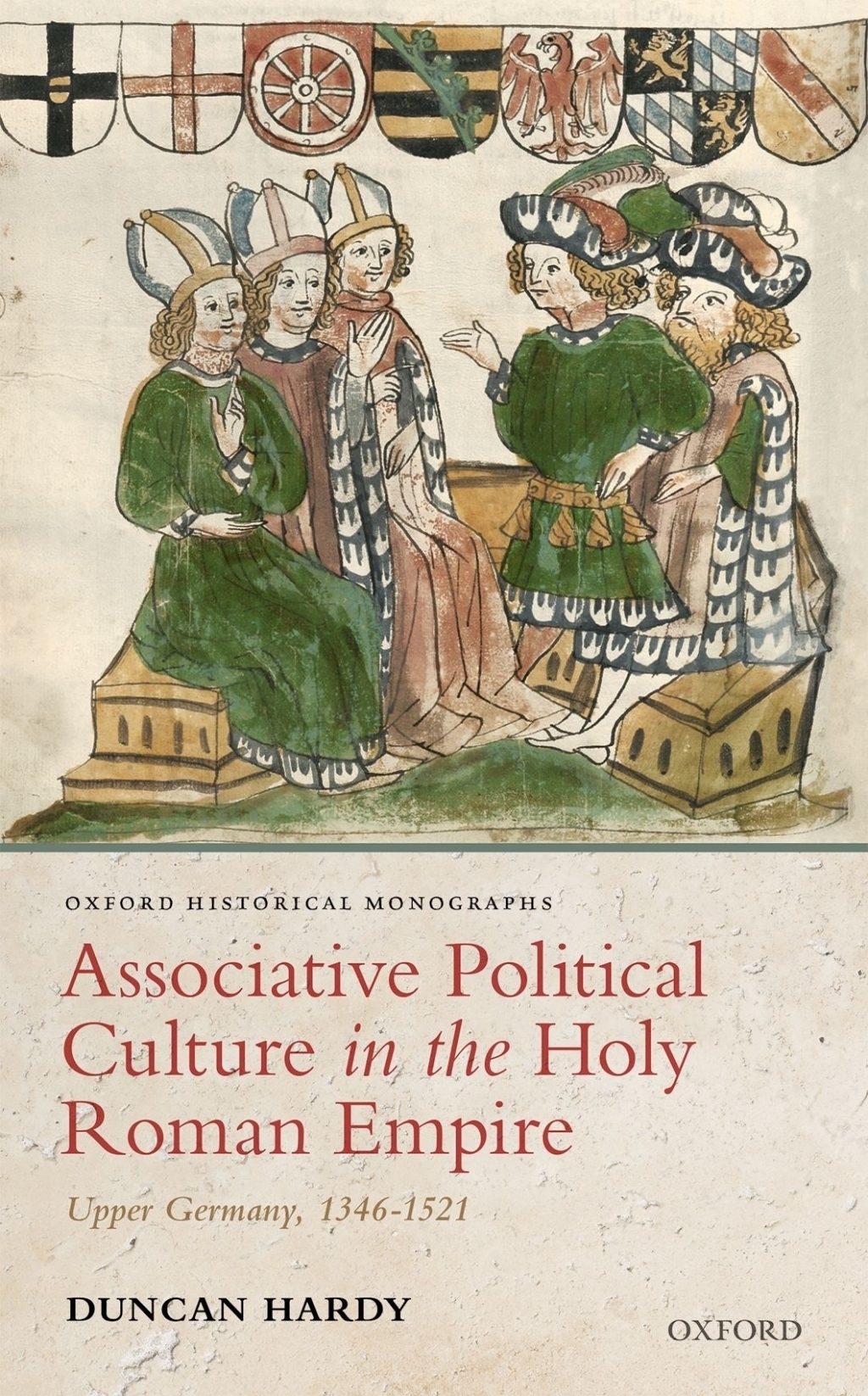 Associative Political Culture in the Holy Roman Empire Upper Germany, 1346-1521