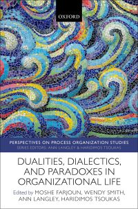 Imagen de portada: Dualities, Dialectics, and Paradoxes in Organizational Life 1st edition 9780198827436