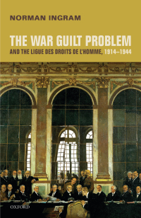 Cover image: The War Guilt Problem and the Ligue des droits de l'homme, 1914-1944 9780198827993