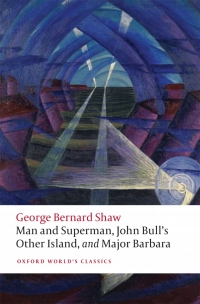 Cover image: Man and Superman, John Bull's Other Island, and Major Barbara 9780198828853