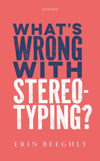 Cover image: What's Wrong with Stereotyping? 1st edition 9780192565150