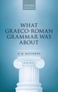 Cover image: What Graeco-Roman Grammar Was About 9780198830115