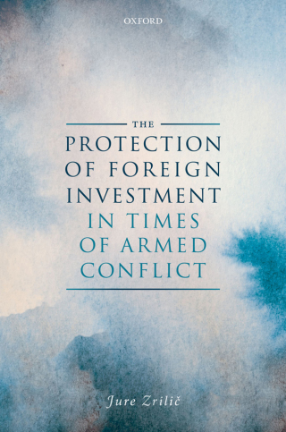 Cover image: The Protection of Foreign Investment in Times of Armed Conflict 9780198830375