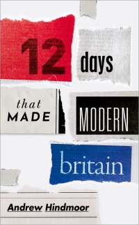 Cover image: Twelve Days that Made Modern Britain 9780198831785