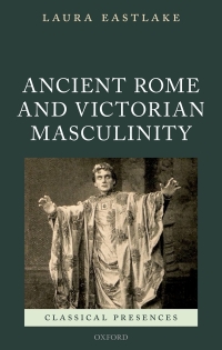 Omslagafbeelding: Ancient Rome and Victorian Masculinity 9780192569387