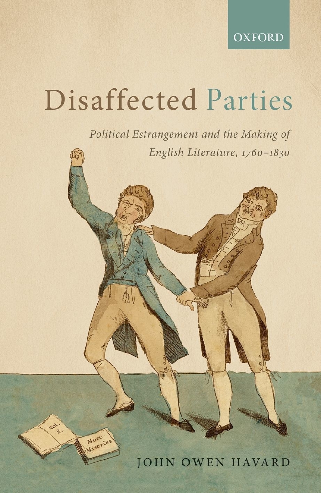 Disaffected Parties Political Estrangement and the Making of English Literature, 1760-1830 1st Edition
