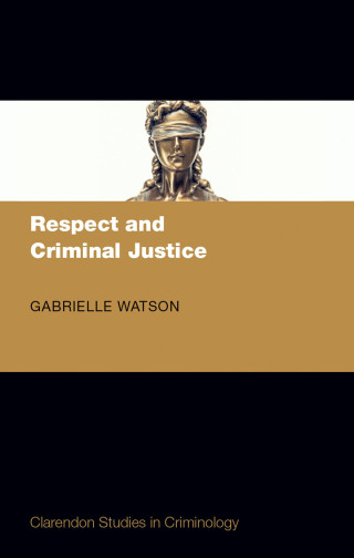 Cover image: Respect and Criminal Justice 9780192569790