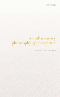 Cover image: A Multisensory Philosophy of Perception 9780198833703