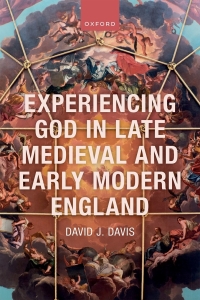 表紙画像: Experiencing God in Late Medieval and Early Modern England 9780192570857