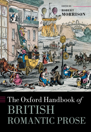 صورة الغلاف: The Oxford Handbook of British Romantic Prose 1st edition 9780198834540