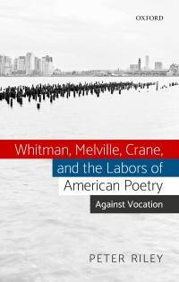 Imagen de portada: Whitman, Melville, Crane, and the Labors of American Poetry 9780192573292