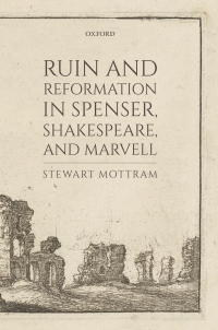 Cover image: Ruin and Reformation in Spenser, Shakespeare, and Marvell 9780198836384