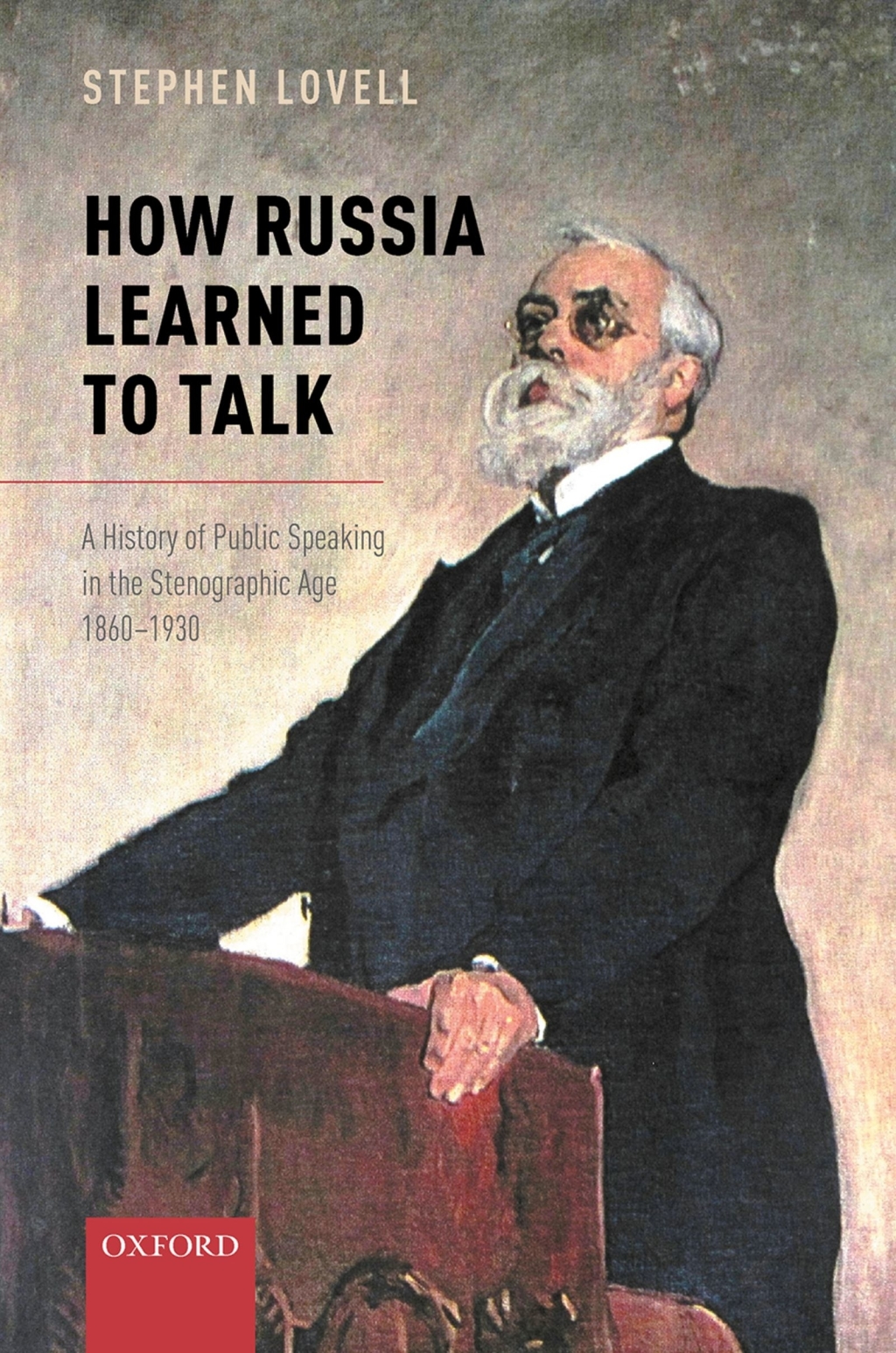 How Russia Learned to Talk A History of Public Speaking in the Stenographic Age, 1860-1930