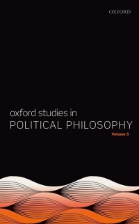 Cover image: Oxford Studies in Political Philosophy Volume 5 1st edition 9780198841425