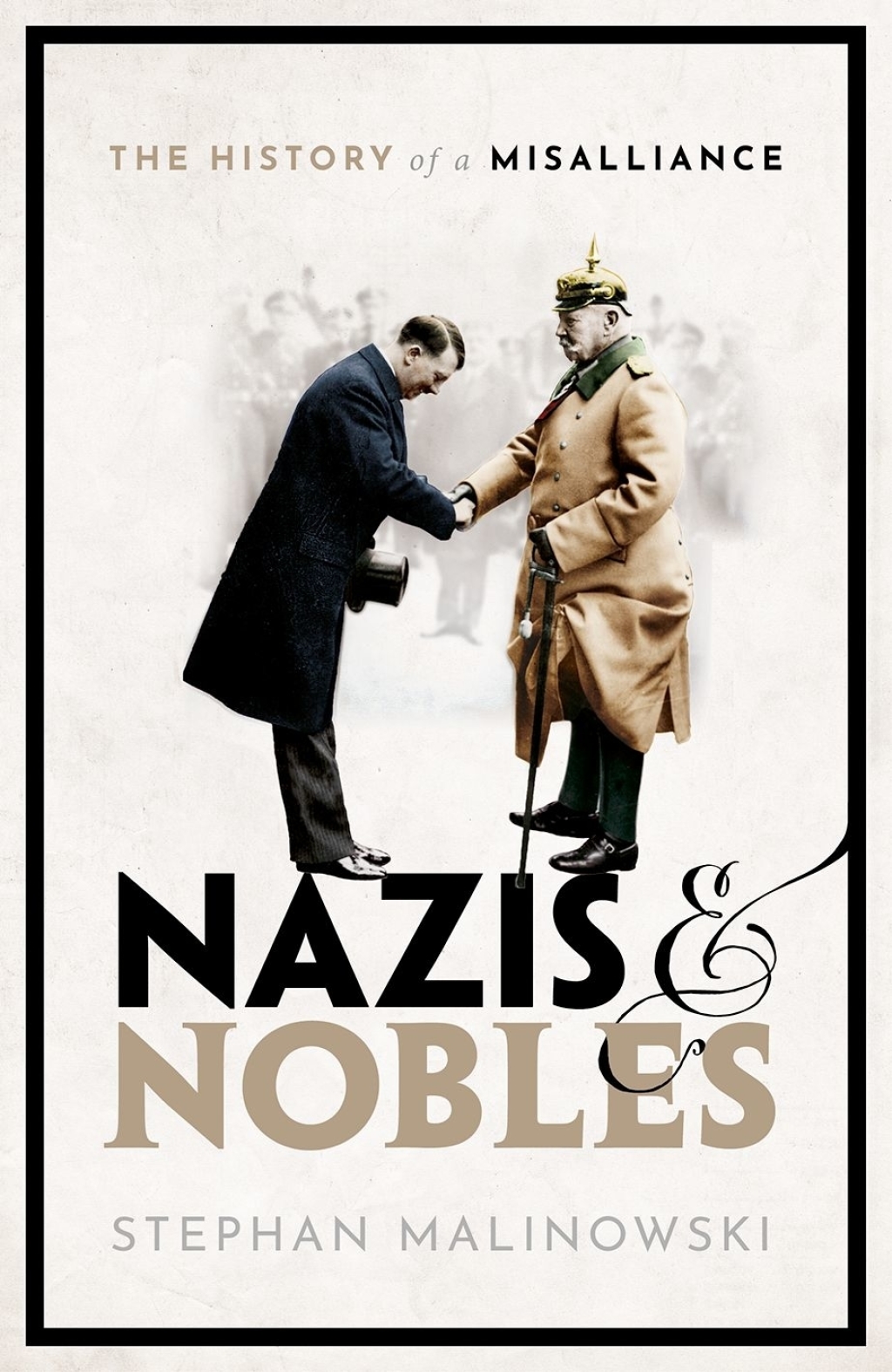 Nazis and Nobles The History of a Misalliance