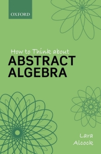 Cover image: How to Think About Abstract Algebra 9780198843382