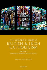 Omslagafbeelding: The Oxford History of British and Irish Catholicism, Volume V 1st edition 9780198844310