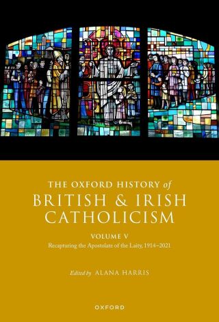 Cover image: The Oxford History of British and Irish Catholicism, Volume V 1st edition 9780198844310