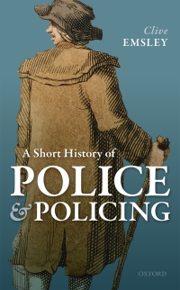 Cover image: A Short History of Police and Policing 9780198844600