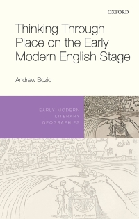 Cover image: Thinking Through Place on the Early Modern English Stage 9780198846567