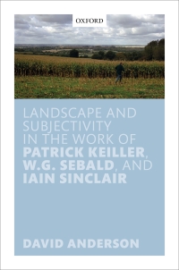 Titelbild: Landscape and Subjectivity in the Work of Patrick Keiller, W.G. Sebald, and Iain Sinclair 1st edition 9780198847199