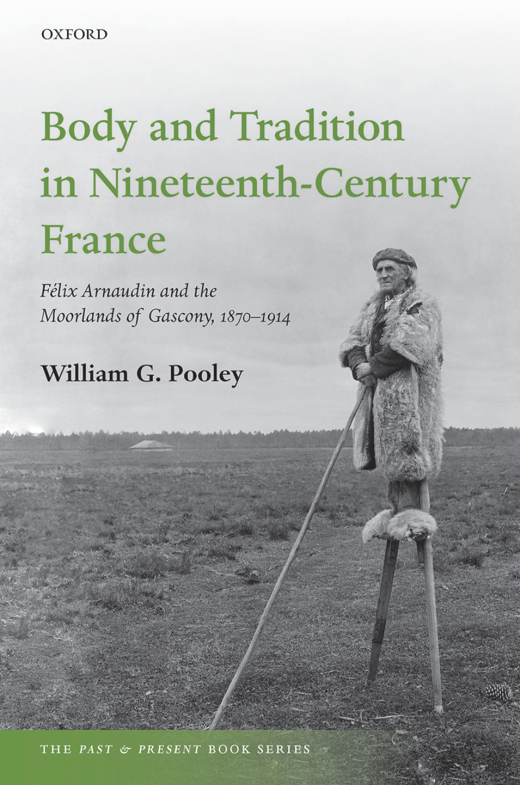 Body and Tradition in Nineteenth-Century France Félix Arnaudin and the Moorlands of Gascony, 1870-1914