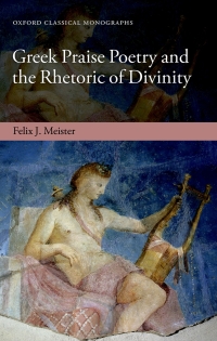 Omslagafbeelding: Greek Praise Poetry and the Rhetoric of Divinity 9780198847687