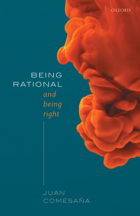 Cover image: Being Rational and Being Right 9780198847717