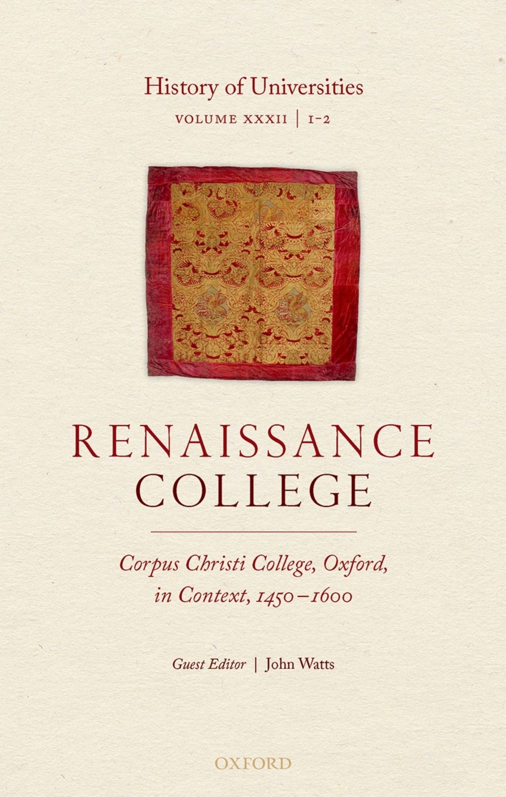History of Universities Volume XXXII / 1-2: Renaissance College: Corpus Christi College, Oxford, in Context, 1450-1600 1st Edition