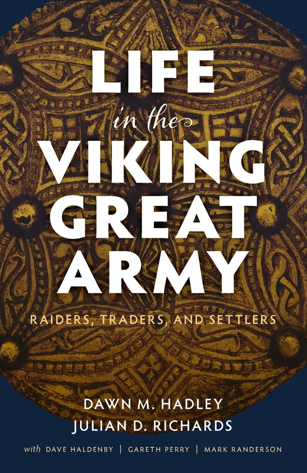Life in the Viking Great Army Raiders, Traders, and Settlers 1st Edition