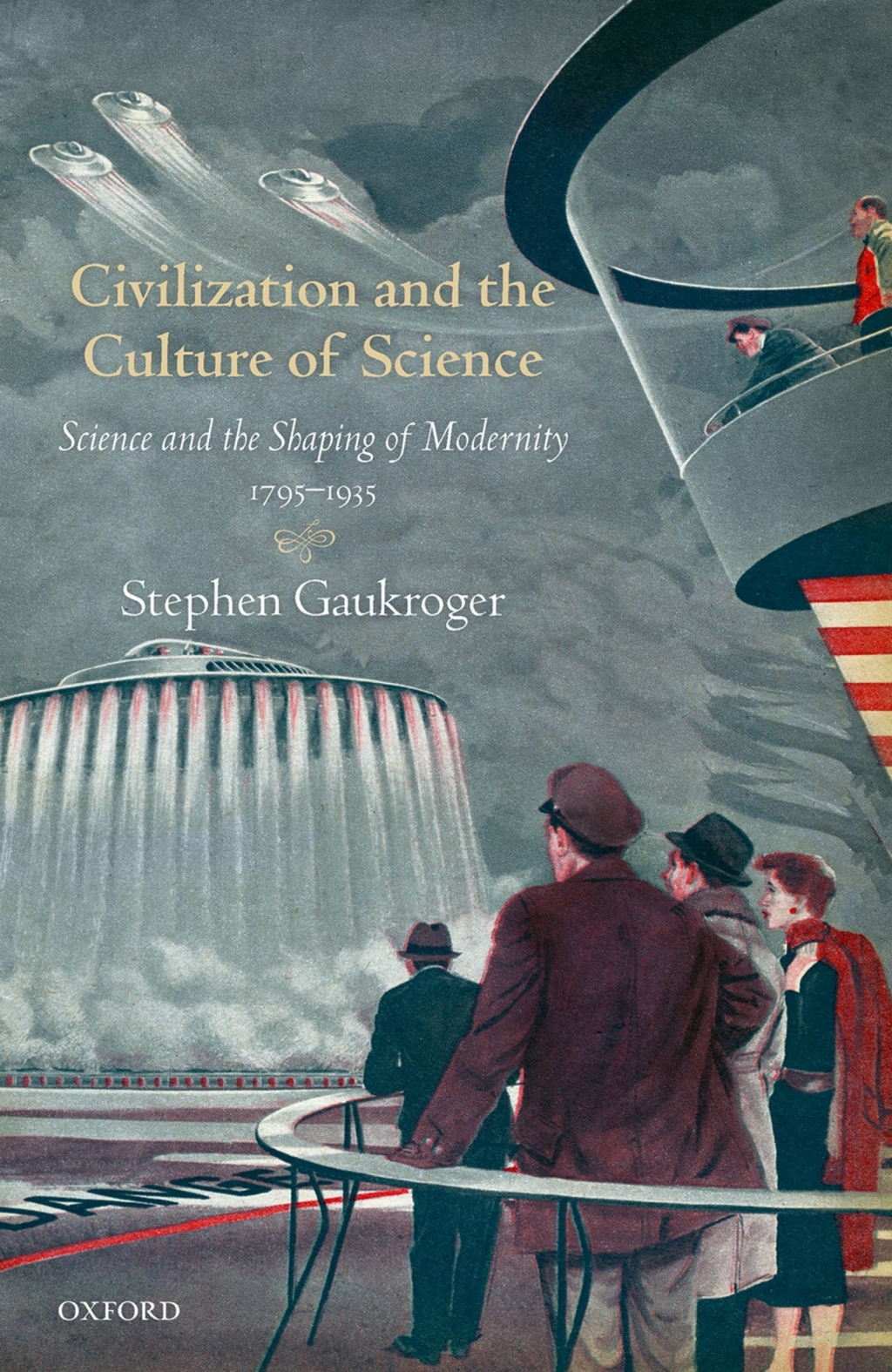 Civilization and the Culture of Science Science and the Shaping of Modernity, 1795-1935