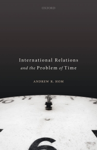 Immagine di copertina: International Relations and the Problem of Time 9780198850014