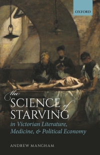 صورة الغلاف: The Science of Starving in Victorian Literature, Medicine, and Political Economy 1st edition 9780198850038