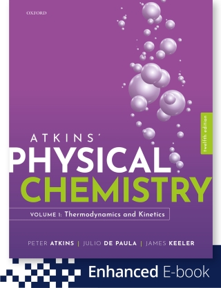 Cover image: Atkins Physical Chemistry Volume 1: Thermodynamics and Kinetics 12th edition 9780198851301