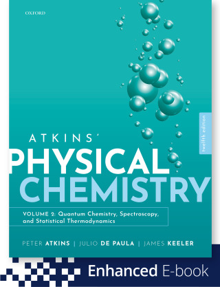 Cover image: ATKINS PHYSICAL CHEMISTRY Volume 2: Quantum Chemistry, Spectroscopy, and Statistical Thermodynamics 12th edition 9780198851318