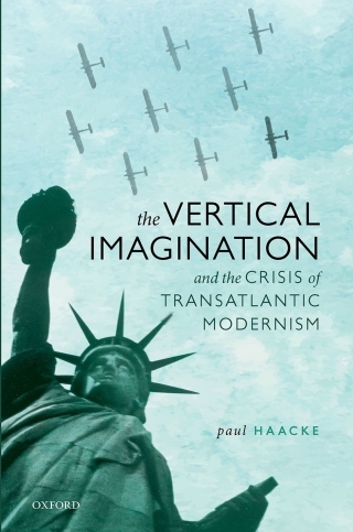 Cover image: The Vertical Imagination and the Crisis of Transatlantic Modernism 9780192592163