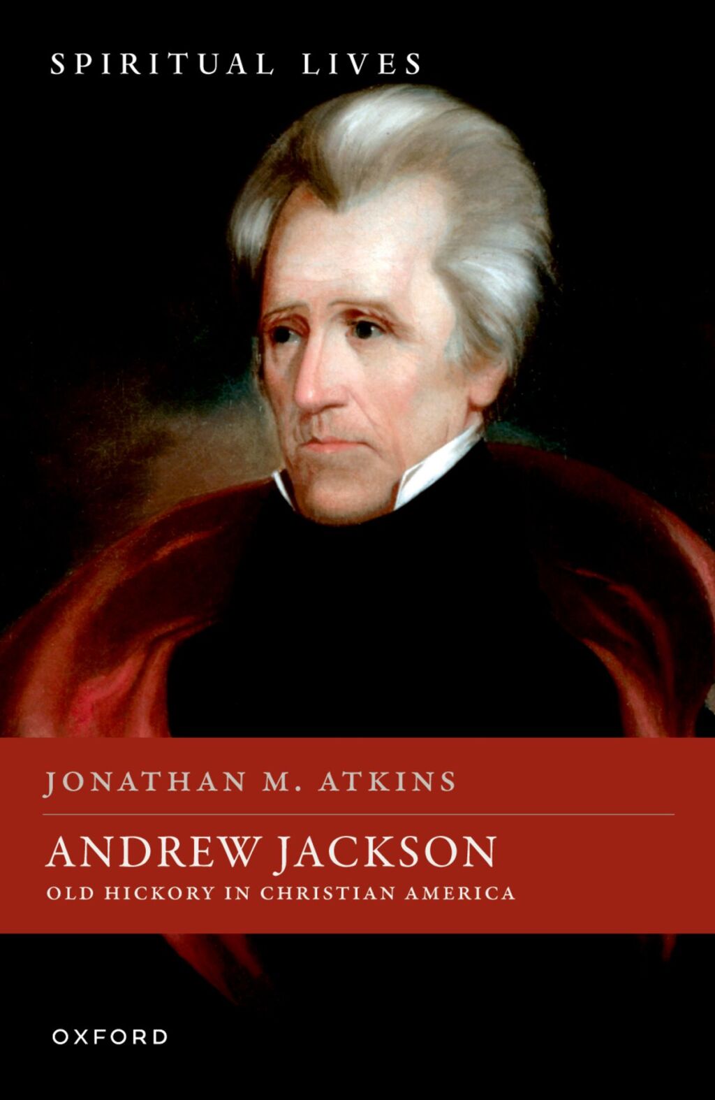 Andrew Jackson Old Hickory in Christian America 1st Edition