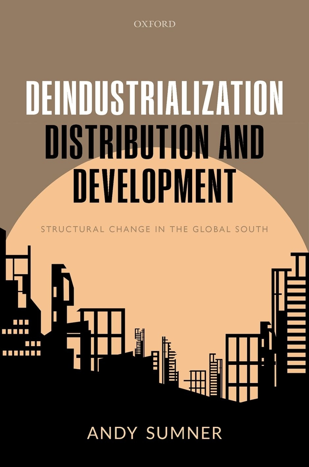 Deindustrialization, Distribution, and Development Structural Change in the Global South