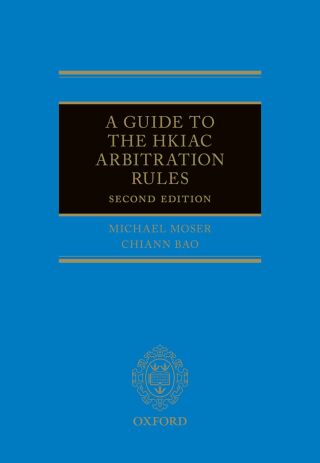 Cover image: A Guide to the HKIAC Arbitration Rules 2nd edition 9780198853169