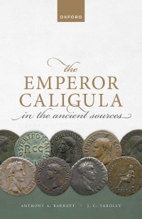 Cover image: The Emperor Caligula in the Ancient Sources 9780198854562