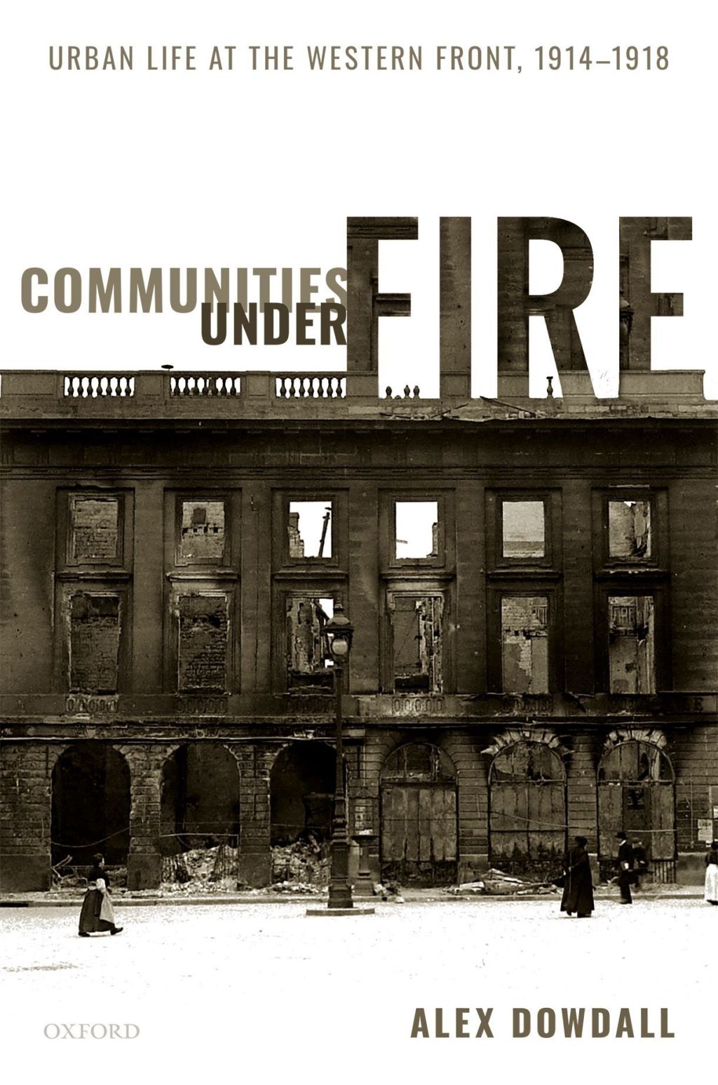 Communities under Fire Urban Life at the Western Front, 1914-1918