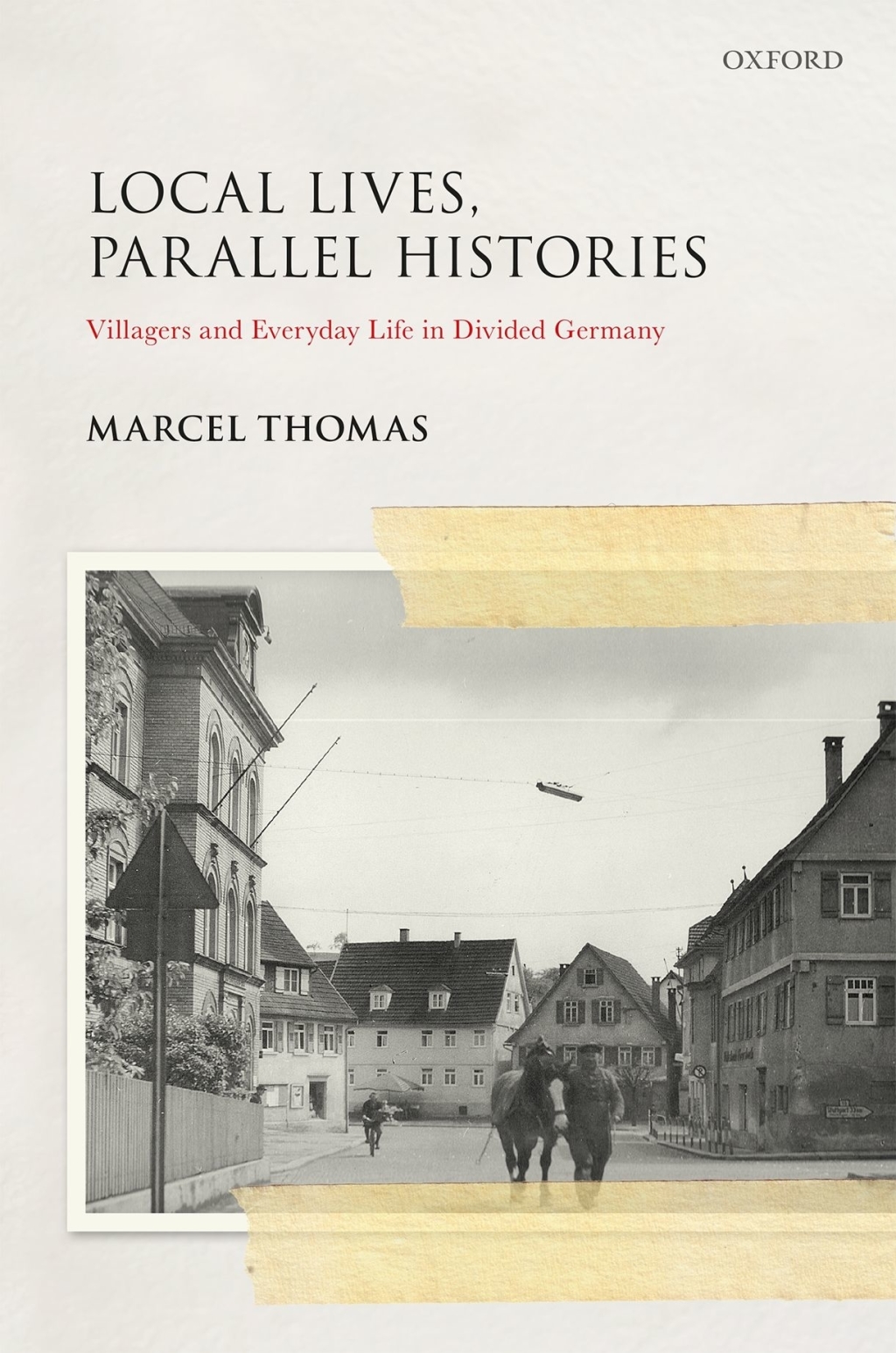 Local Lives, Parallel Histories Villagers and Everyday Life in Divided Germany