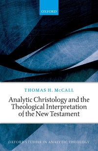 Cover image: Analytic Christology and the Theological Interpretation of the New Testament 9780198857495