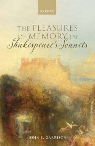 Imagen de portada: The Pleasures of Memory in Shakespeare's Sonnets 1st edition 9780198857716